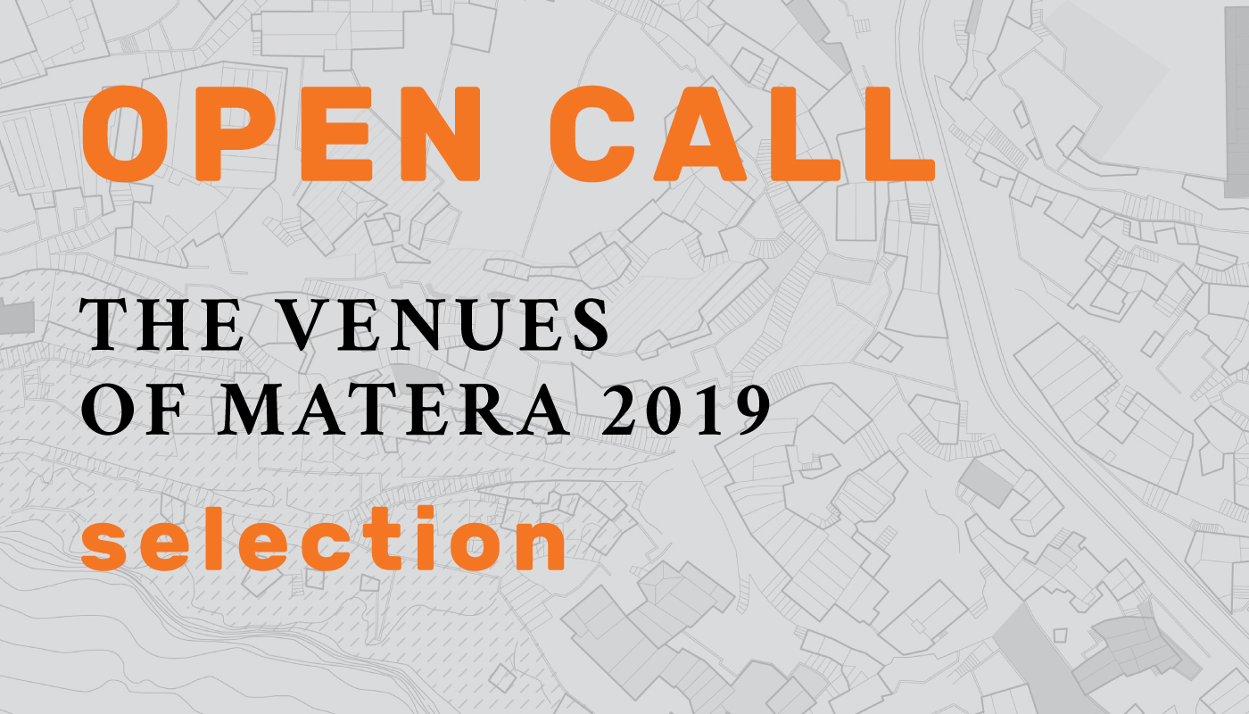 Selection: Open Call - The Venues of Matera 2019